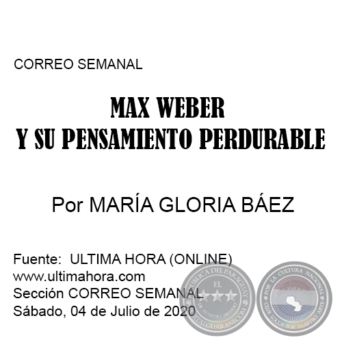 MAX WEBER Y SU PENSAMIENTO PERDURABLE - Por MARA GLORIA BEZ - Sbado, 04 de Julio de 2020